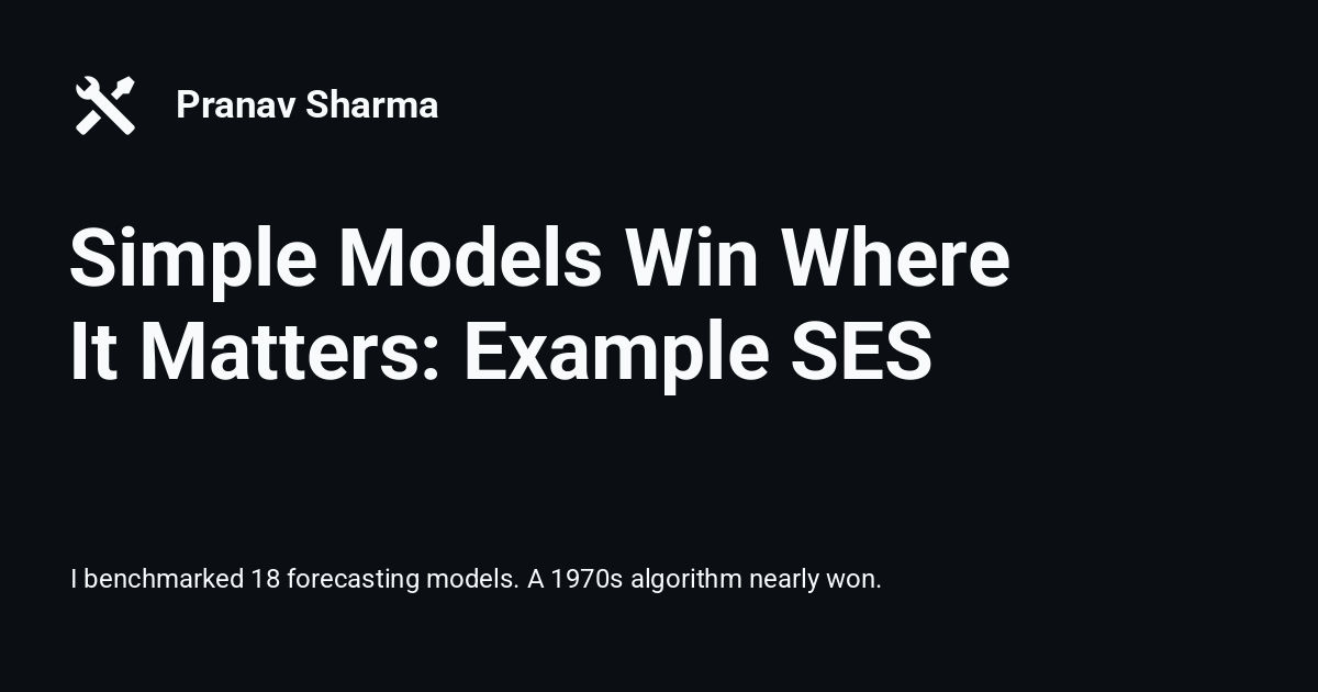 Simple Models Win Where It Matters: Example SES - Pranav Sharma