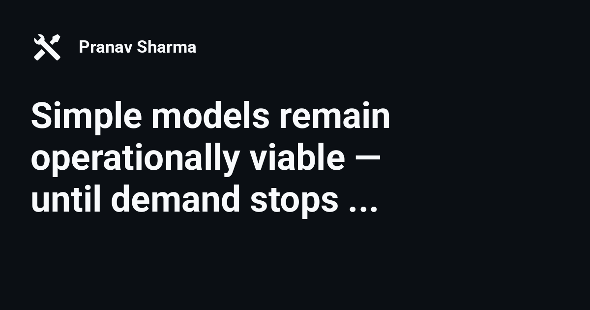 Simple models remain operationally viable — until demand stops being ...
